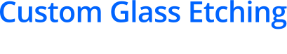 Custom Glass Etching Thomas J. Holzapple