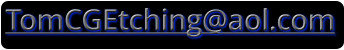 TomCGEtching@aol.com