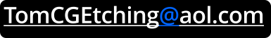 TomCGEtching@aol.com