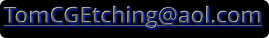 TomCGEtching@aol.com